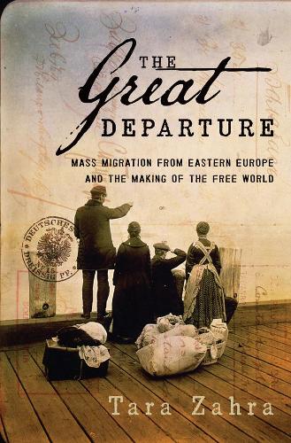 Бумажная книга «The Great Departure: Mass Migration from Eastern Europe and the Making of the Free World», автор Тара Захра - фото №1