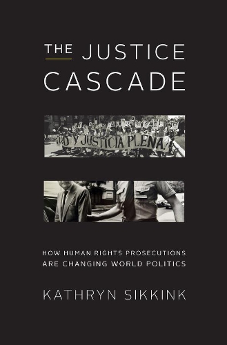 Бумажная книга «The Justice Cascade: How Human Rights Prosecutions Are Changing World Politics», автор Кэтрин Сиккинк - фото №1