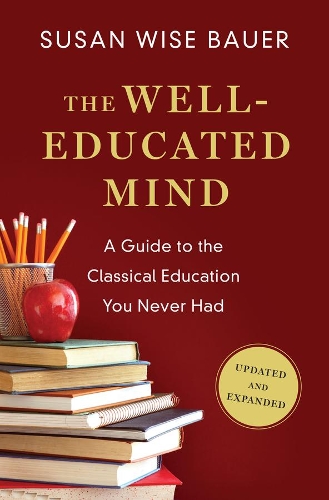 Паперова книга «The Well-Educated Mind: A Guide to the Classical Education You Never Had», автор Сюзан Вайз Бауер - фото №1