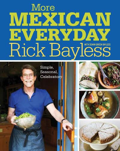 Паперова книга «More Mexican Everyday: Simple, Seasonal, Celebratory», автор Рік Бейлесс - фото №1