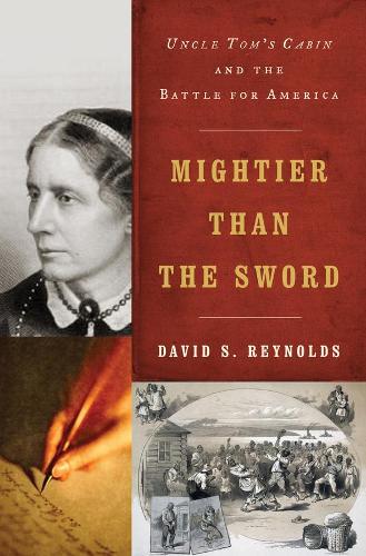 Бумажная книга «Mightier than the Sword: Uncle Tom's Cabin and the Battle for America», автор Дэвид С. Рейнольдс - фото №1