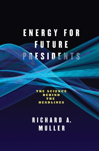 Паперова книга «Energy for Future Presidents: The Science Behind the Headlines», автор Річард А. Мюллер - фото №1