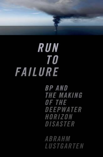 Бумажная книга «Run to Failure: BP and the Making of the Deepwater Horizon Disaster», автор Авраам Люстгартен - фото №1