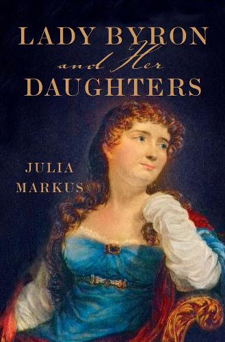 Бумажная книга «Lady Byron and Her Daughters», автор Джулия Маркус - фото №1