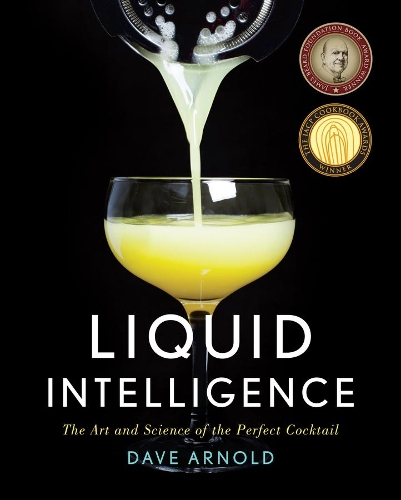 Бумажная книга «Liquid Intelligence: The Art and Science of the Perfect Cocktail», автор Дэйв Арнольд - фото №1