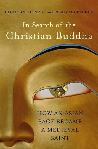 Бумажная книга «In Search of the Christian Buddha: How an Asian Sage Became a Medieval Saint», авторов Дональд С. Лопес мл., Пегги МакКракен - фото №1