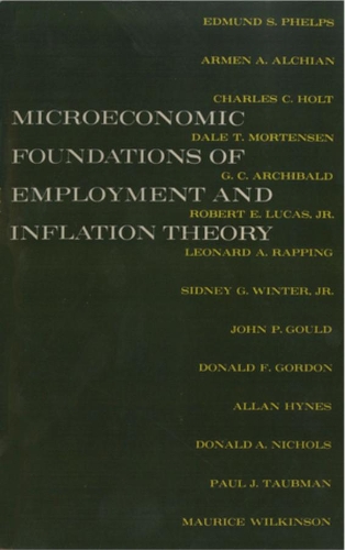 Бумажная книга «The Microeconomic Foundations of Employment and Inflation Theory», авторов Аллан Хайнс, Армен А. Алчиан, Чарльз К. Холт, Дейл Т. Мортенсен, Дональд А. Николс, Дональд Ф. Гордон, Г. К. Арчибальд, Джон П. Гулд, Леонард А. Рэппинг, Морис Уилкинсон, Пол Дж. Таубман, Роберт Э. Лукас, Сидни Г. Винтер - фото №1