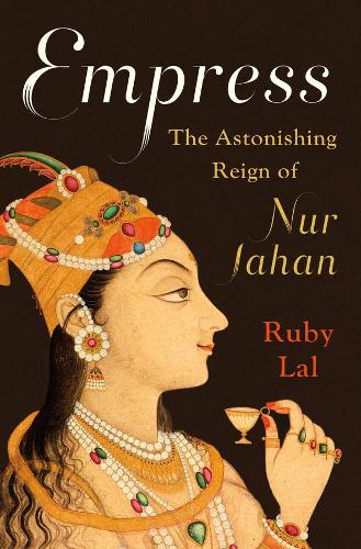 Бумажная книга «Empress: The Astonishing Reign of Nur Jahan», автор Руби Лал - фото №1