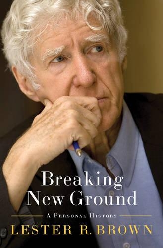 Паперова книга «Breaking New Ground: A Personal History», автор Лестер Р. Браун - фото №1