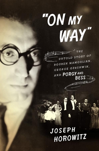 Бумажная книга «"On My Way": The Untold Story of Rouben Mamoulian, George Gershwin, and Porgy and Bess», автор Джозеф Горовиц - фото №1