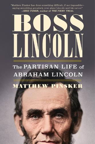 Бумажная книга «Boss Lincoln: The Partisan Life of Abraham Lincoln», автор Мэттью Пинскер - фото №1