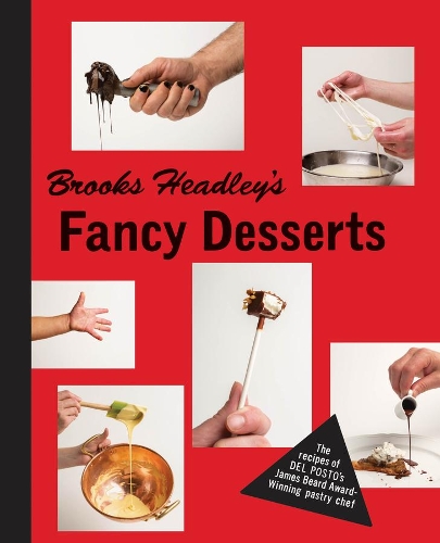 Бумажная книга «Brooks Headley's Fancy Desserts: The Recipes of Del Posto's James Beard Award-Winning Pastry Chef», автор Брукс Хедли - фото №1