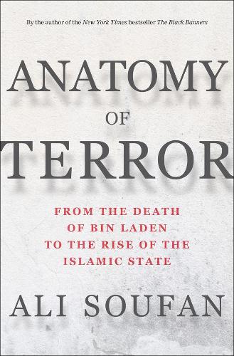 Бумажная книга «Anatomy of Terror: From the Death of bin Laden to the Rise of the Islamic State», автор Али Суфан - фото №1