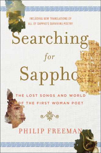 Бумажная книга «Searching for Sappho: The Lost Songs and World of the First Woman Poet», автор Филип Фримен - фото №1