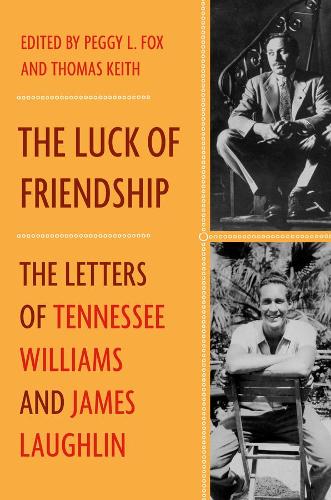 Бумажная книга «The Luck of Friendship: The Letters of Tennessee Williams and James Laughlin», авторов Джеймс Лафлин, Теннесси Уильямс - фото №1