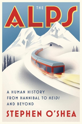 Бумажная книга «The Alps: A Human History from Hannibal to Heidi and Beyond», автор Стивен О'Ши - фото №1