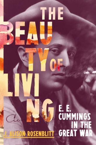 Паперова книга «The Beauty of Living: E. E. Cummings in the Great War», автор Дж. Елісон Розенбліт - фото №1