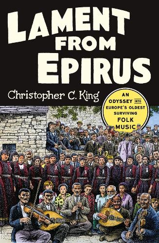 Паперова книга «Lament from Epirus: An Odyssey into Europe's Oldest Surviving Folk Music», автор Крістофер К. Кінг - фото №1