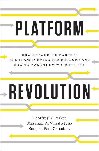 Бумажная книга «Platform Revolution: How Networked Markets Are Transforming the Economy--and How to Make Them Work for You», авторов Джеффри Г. Паркер, Маршалл В. Ван Алстайн, Сангит Пол Чоудари - фото №1