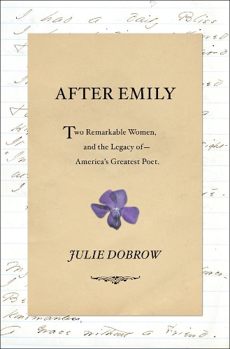 Бумажная книга «After Emily: Two Remarkable Women and the Legacy of America's Greatest Poet», автор Джули Доброу - фото №1
