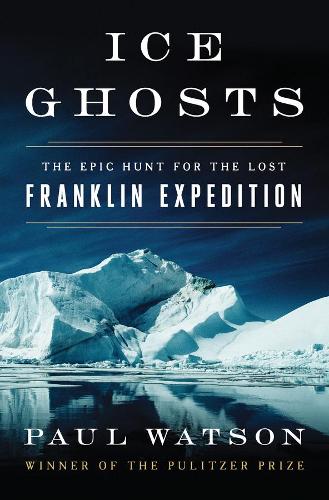 Паперова книга «Ice Ghosts: The Epic Hunt for the Lost Franklin Expedition», автор Пол Уотсон - фото №1