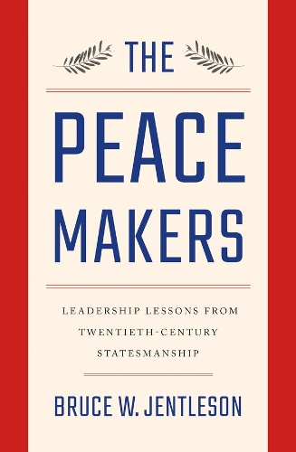 Бумажная книга «The Peacemakers: Leadership Lessons from Twentieth-Century Statesmanship», автор Брюс У. Джентлсон - фото №1