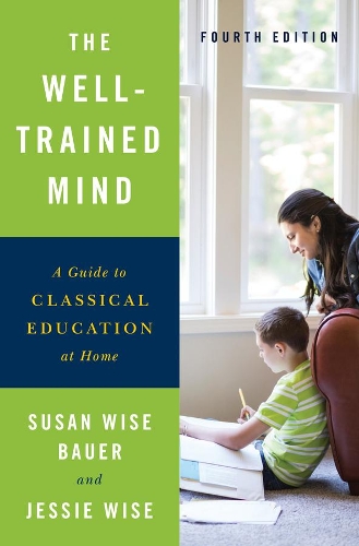 Бумажная книга «The Well-Trained Mind: A Guide to Classical Education at Home», авторов Джесси Уайз, Сьюзан Уайз Бауэр - фото №1