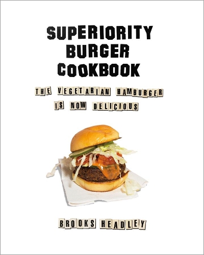 Бумажная книга «Superiority Burger Cookbook: The Vegetarian Hamburger Is Now Delicious», автор Брукс Хедли - фото №1