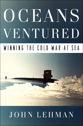 Паперова книга «Oceans Ventured: Winning the Cold War at Sea», автор Джон Леман - фото №1