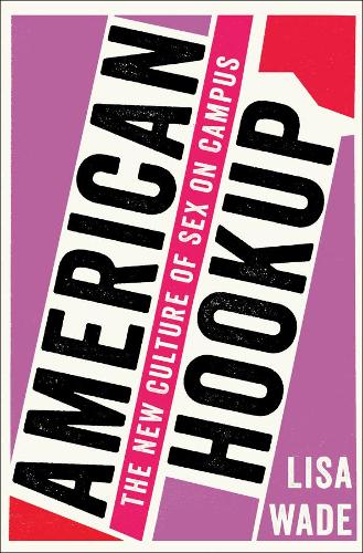 Бумажная книга «American Hookup: The New Culture of Sex on Campus», автор Лиза Уэйд - фото №1