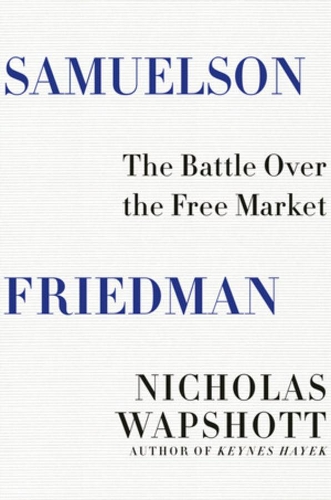 Бумажная книга «Samuelson Friedman: The Battle Over the Free Market», автор Николас Вапшотт - фото №1