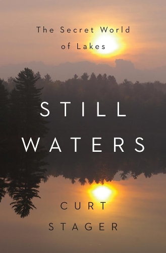 Бумажная книга «Still Waters: The Secret World of Lakes», автор Курт Стагер - фото №1