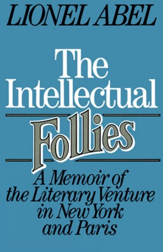 Бумажная книга «The Intellectual Follies: A Memoir of the Literary Venture in New York and Paris», автор Лайонел Абель - фото №1