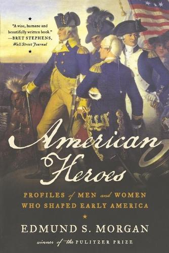 Бумажная книга «American Heroes: Profiles of Men and Women Who Shaped Early America», автор Эдмунд С. Морган - фото №1