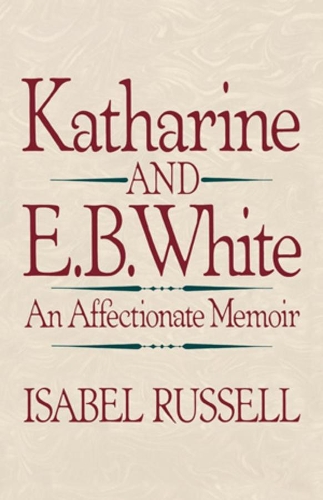 Бумажная книга «Katharine and E.B. White: An Affectionate Memoir», автор Изабель Рассел - фото №1