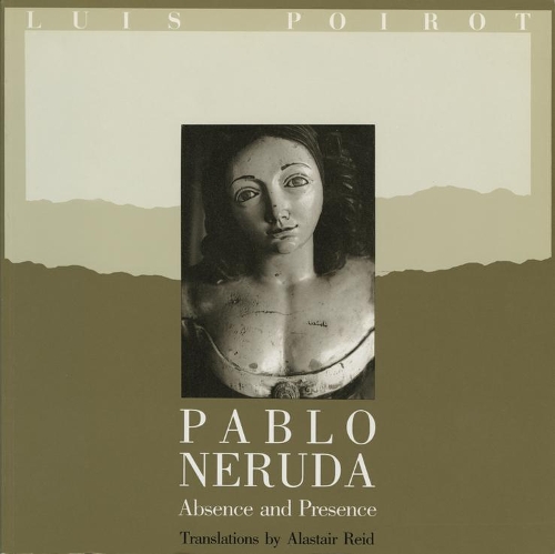 Бумажная книга «Pablo Neruda: Absence and Presence», автор Пабло Неруда - фото №1