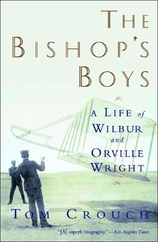Бумажная книга «The Bishop's Boys: A Life of Wilbur and Orville Wright», автор Том Д. Крауч - фото №1