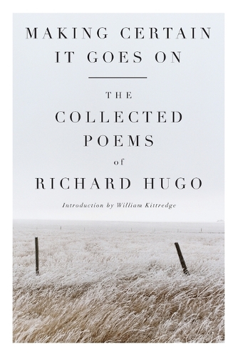 Бумажная книга «Making Certain It Goes On: The Collected Poems of Richard Hugo», автор Ричард Хьюго - фото №1