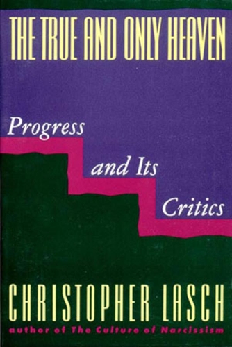 Бумажная книга «The True and Only Heaven: Progress and Its Critics», автор Кристофер Лаш - фото №1