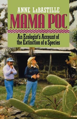 Бумажная книга «Mama Poc: An Ecologist's Account of the Extinction of a Species», автор Энн Лабастиль - фото №1