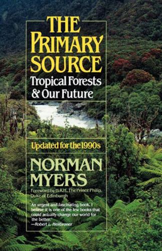 Бумажная книга «The Primary Source: Tropical Forests and Our Future», автор Норман Майерс - фото №1