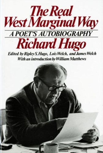 Бумажная книга «The Real West Marginal Way: A Poet's Autobiography», автор Ричард Хьюго - фото №1
