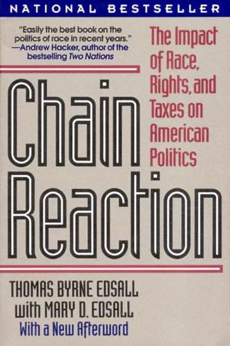 Бумажная книга «Chain Reaction: The Impact of Race, Rights, and Taxes on American Politics», авторов Мэри Д. Эдсолл, Томас Бирн Эдсолл - фото №1