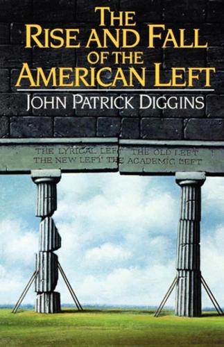 Бумажная книга «The Rise and Fall of the American Left», автор Джон Патрик Диггинс - фото №1