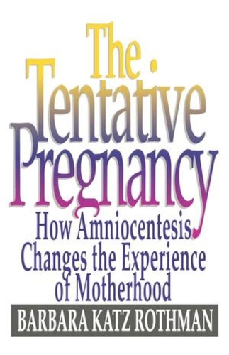 Бумажная книга «The Tentative Pregnancy: How Amniocentesis Changes the Experience of Motherhood», автор Барбара Кац Ротман - фото №1