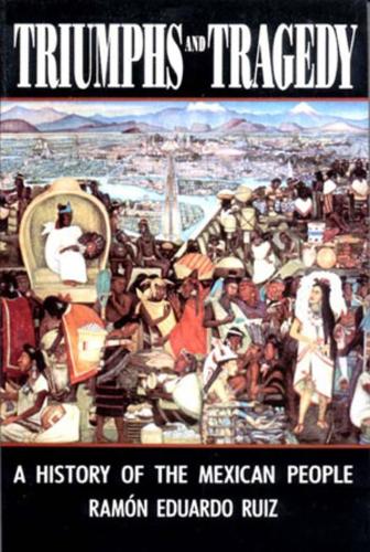 Бумажная книга «Triumphs and Tragedy: A History of the Mexican People», автор Рамон Эдуардо Руис - фото №1
