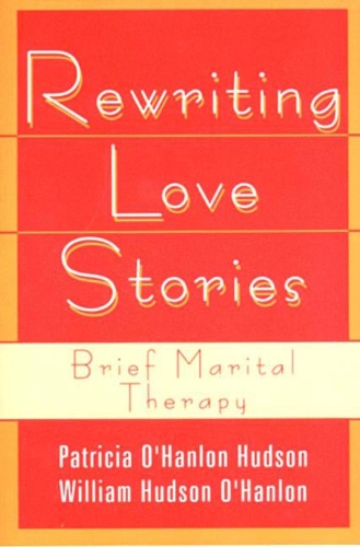 Паперова книга «Rewriting Love Stories: Brief Marital Therapy», авторів Білл О'Хенлон, Патриція Хадсон О'Хенлон - фото №1