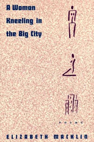 Бумажная книга «A Woman Kneeling in the Big City: Poems», автор Элизабет Макклин - фото №1
