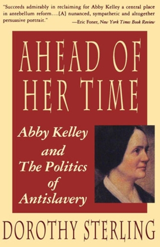 Бумажная книга «Ahead of Her Time: Abby Kelley and the Politics of Antislavery», автор Дороти Стерлинг - фото №1