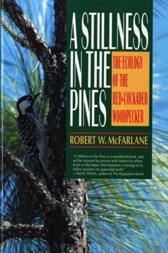 Бумажная книга «A Stillness in the Pines: The Ecology of the Red Cockaded Woodpecker», автор Роберт В. Макфарлейн - фото №1